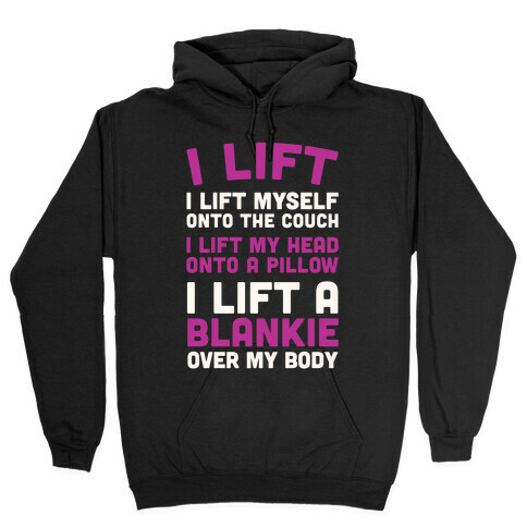 I Lift (Myself Onto The Couch For A Nap) Hooded Sweatshirt