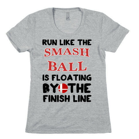 Run Like The Smash Ball Is Floating By The Finish Line Womens T-Shirt