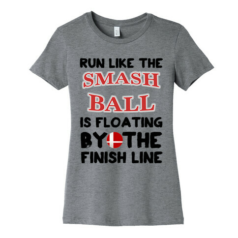 Run Like The Smash Ball Is Floating By The Finish Line Womens T-Shirt