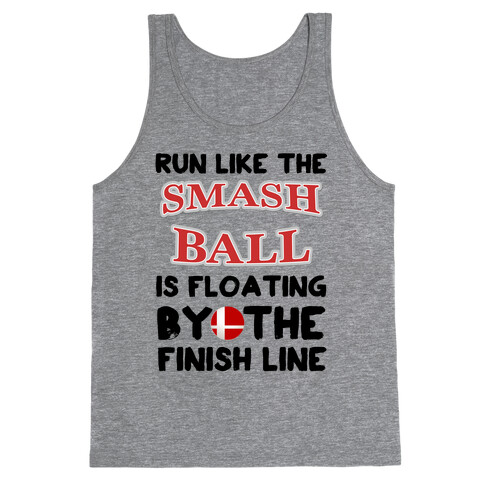 Run Like The Smash Ball Is Floating By The Finish Line Tank Top