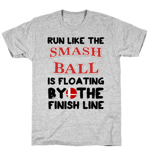Run Like The Smash Ball Is Floating By The Finish Line T-Shirt