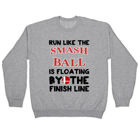 Run Like The Smash Ball Is Floating By The Finish Line Pullover