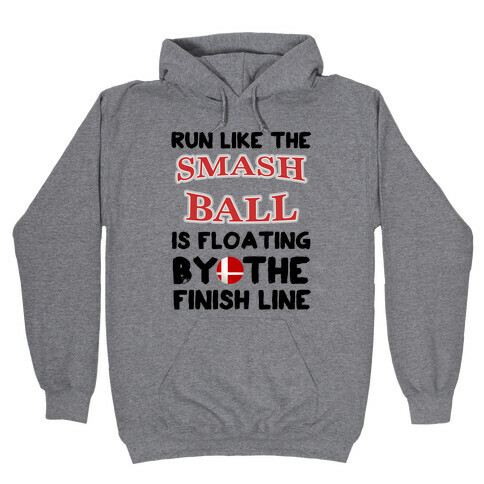 Run Like The Smash Ball Is Floating By The Finish Line Hooded Sweatshirt