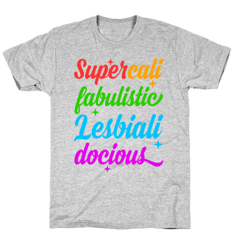 Supercali Fabulistic Lesbialidocious T-Shirt