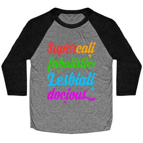 Supercali Fabulistic Lesbialidocious Baseball Tee