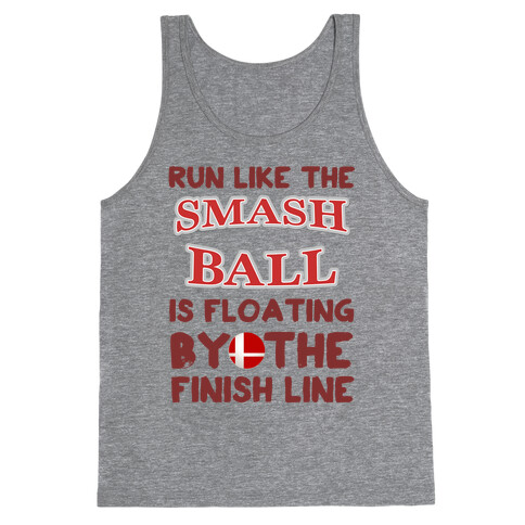 Run Like The Smash Ball Is Floating By The Finish Line Tank Top