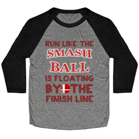 Run Like The Smash Ball Is Floating By The Finish Line Baseball Tee