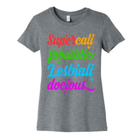 Supercali Fabulistic Lesbialidocious Womens T-Shirt