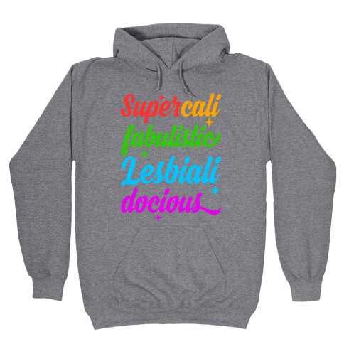 Supercali Fabulistic Lesbialidocious Hooded Sweatshirt