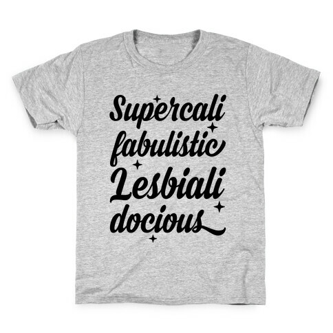 Supercali Fabulistic Lesbialidocious Kids T-Shirt