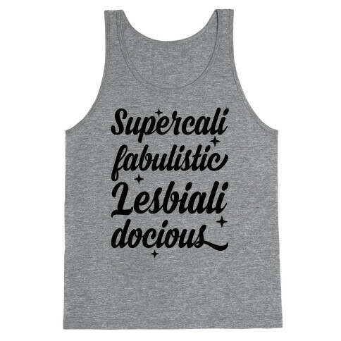 Supercali Fabulistic Lesbialidocious Tank Top