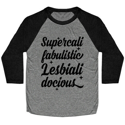 Supercali Fabulistic Lesbialidocious Baseball Tee