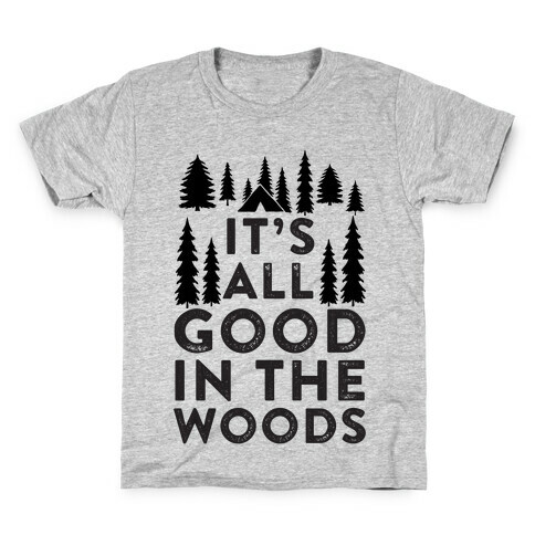 It's All Good In The Woods Kids T-Shirt