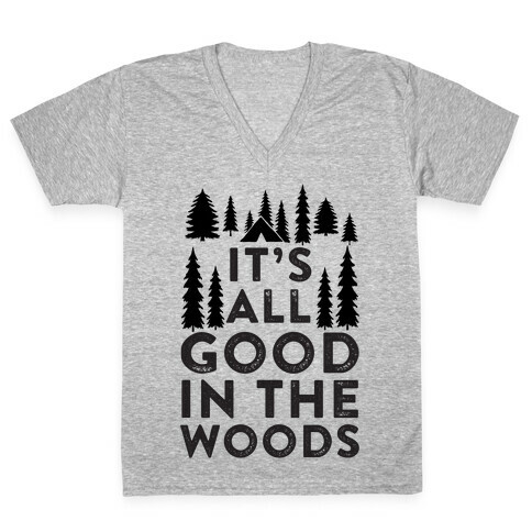 It's All Good In The Woods V-Neck Tee Shirt
