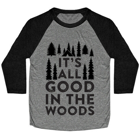 It's All Good In The Woods Baseball Tee