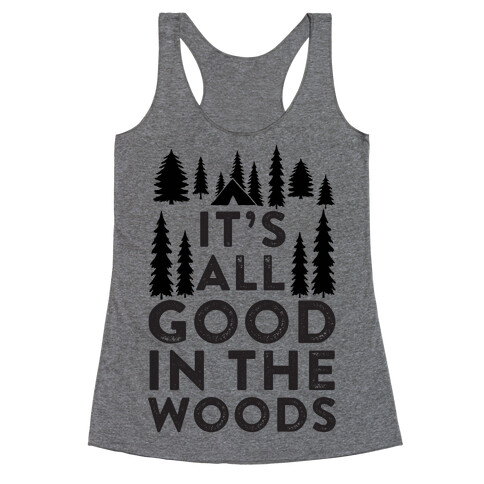 It's All Good In The Woods Racerback Tank Top