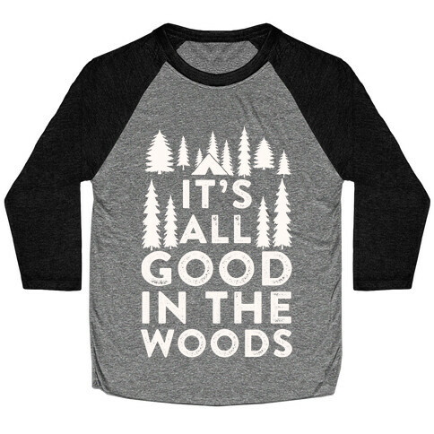 It's All Good In The Woods Baseball Tee