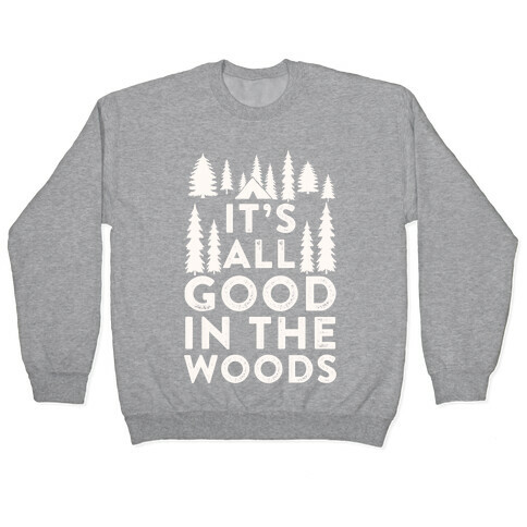 It's All Good In The Woods Pullover