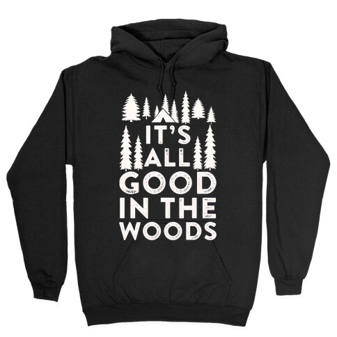 It's All Good In The Woods Hooded Sweatshirt