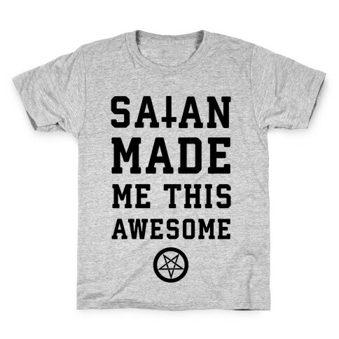 Satan Made Me this Awesome Kids T-Shirt