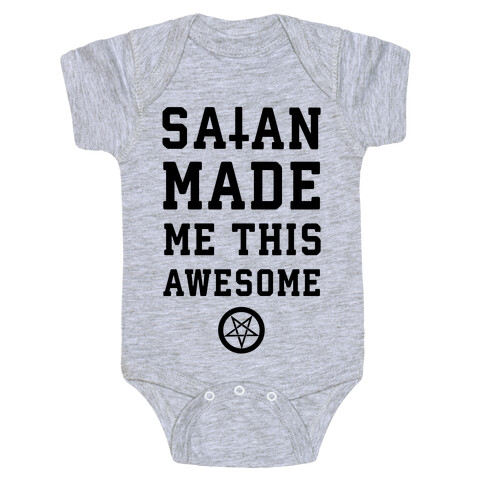 Satan Made Me this Awesome Baby One-Piece