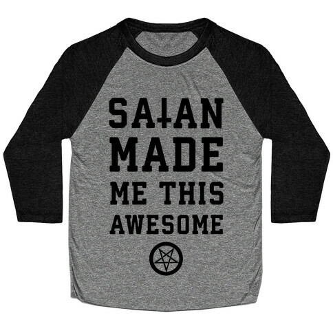 Satan Made Me this Awesome Baseball Tee