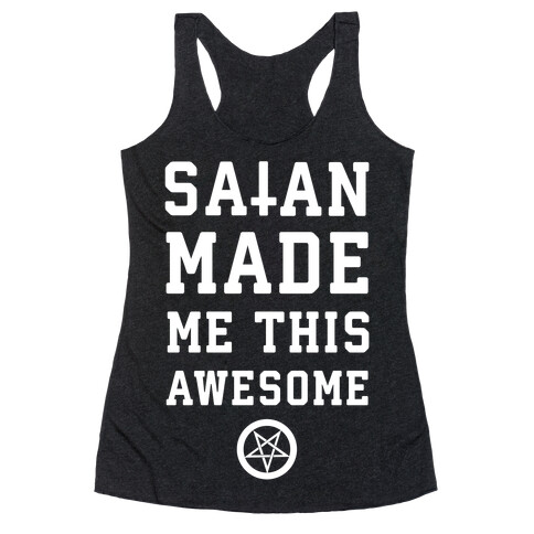 Satan Made Me this Awesome Racerback Tank Top