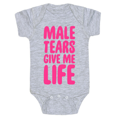 Male Tears Give Me Life Baby One-Piece