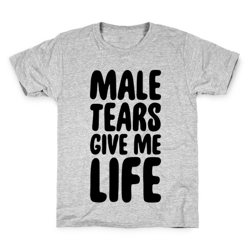 Male Tears Give Me Life Kids T-Shirt