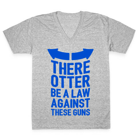 There Otter Be A Law Against These Guns V-Neck Tee Shirt
