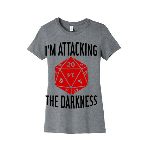 I'm Attacking The Darkness Womens T-Shirt