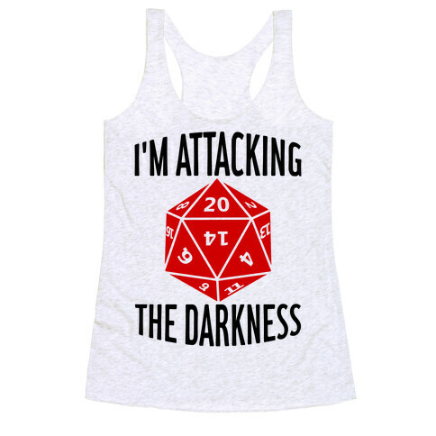 I'm Attacking The Darkness Racerback Tank Top