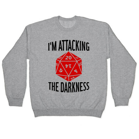I'm Attacking The Darkness Pullover