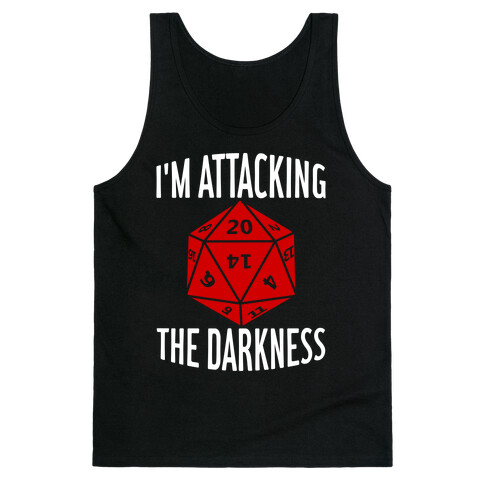I'm Attacking The Darkness Tank Top