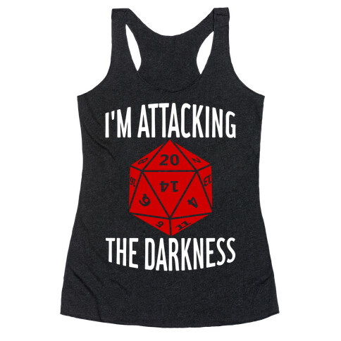 I'm Attacking The Darkness Racerback Tank Top