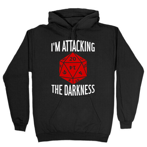 I'm Attacking The Darkness Hooded Sweatshirt