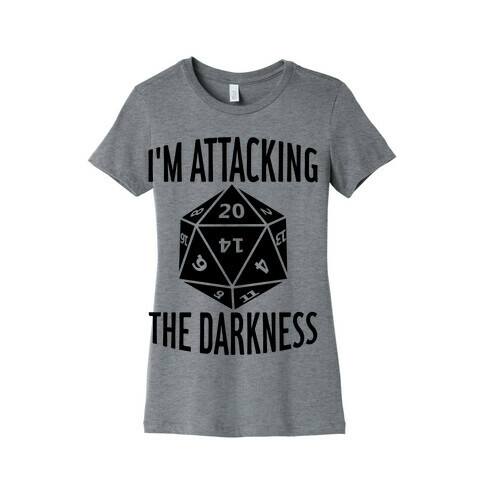 I'm Attacking The Darkness Womens T-Shirt