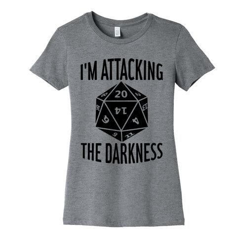 I'm Attacking The Darkness Womens T-Shirt