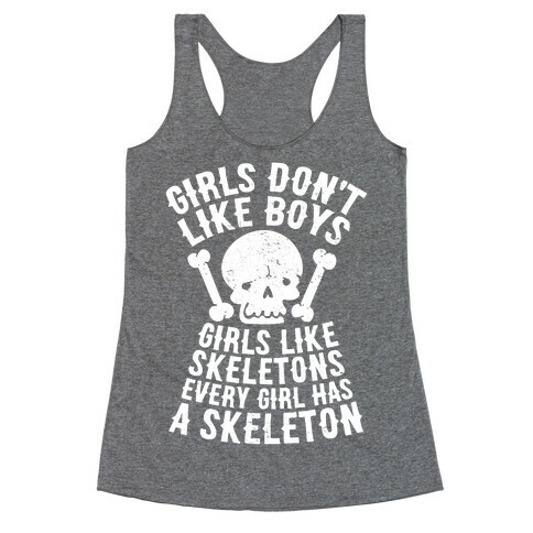 Girls Dont Like Boys Girls Like Skeletons Racerback Tank Top