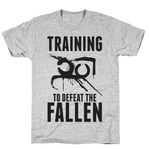 Training To Defeat The Fallen T-Shirt