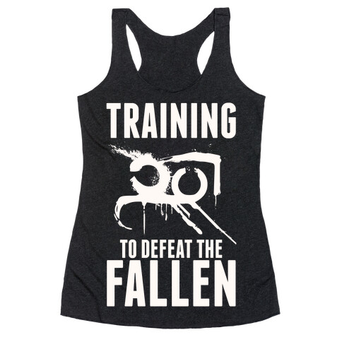 Training To Defeat The Fallen Racerback Tank Top