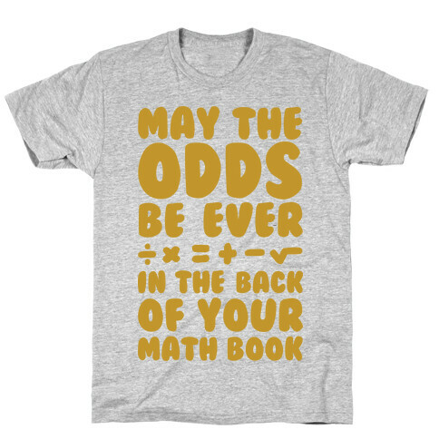 May The Odds Be Ever In The Back Of Your Math Book T-Shirt