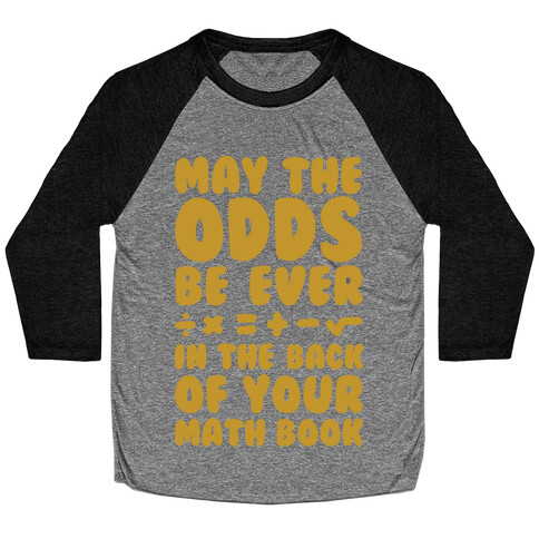 May The Odds Be Ever In The Back Of Your Math Book Baseball Tee