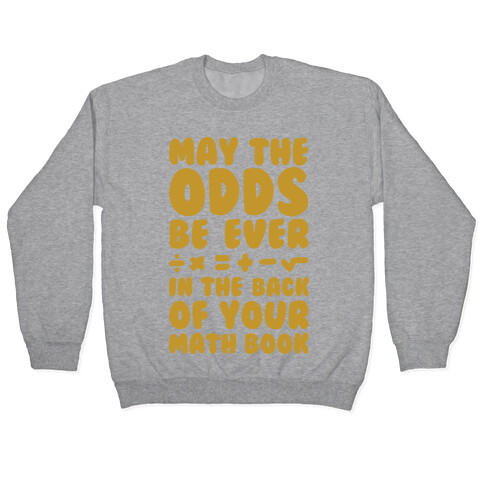 May The Odds Be Ever In The Back Of Your Math Book Pullover