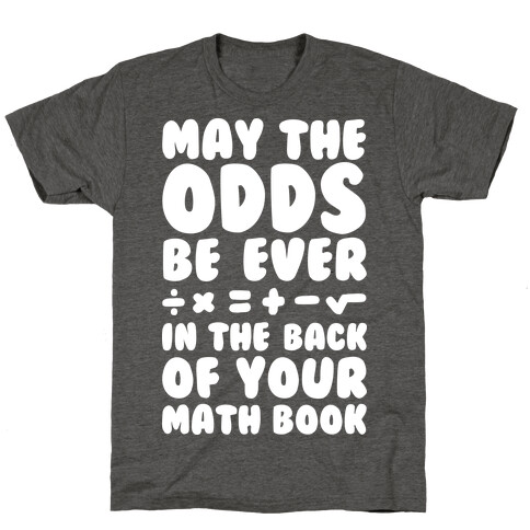 May The Odds Be Ever In The Back Of Your Math Book T-Shirt