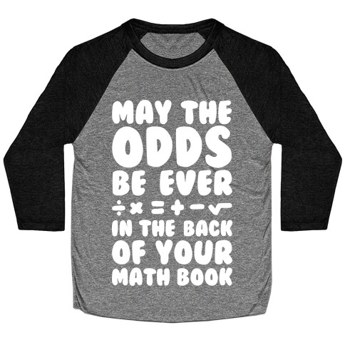 May The Odds Be Ever In The Back Of Your Math Book Baseball Tee