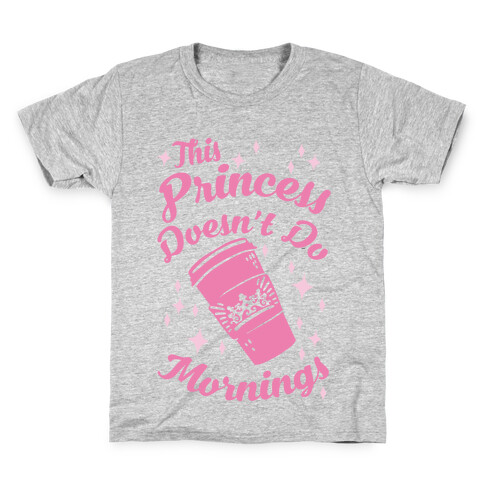This Princess Doesn't Do Mornings Kids T-Shirt