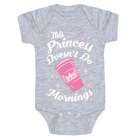 This Princess Doesn't Do Mornings Baby One-Piece