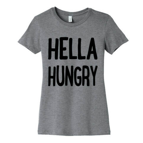Hella Hungry Womens T-Shirt