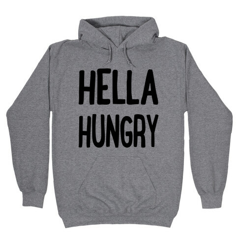 Hella Hungry Hooded Sweatshirt